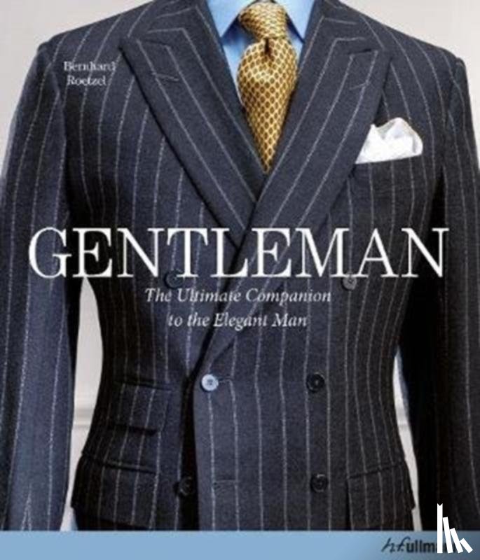 Roetzel, Bernhard - Gentleman: The Ultimate Companion to the Elegant Man (Updated)