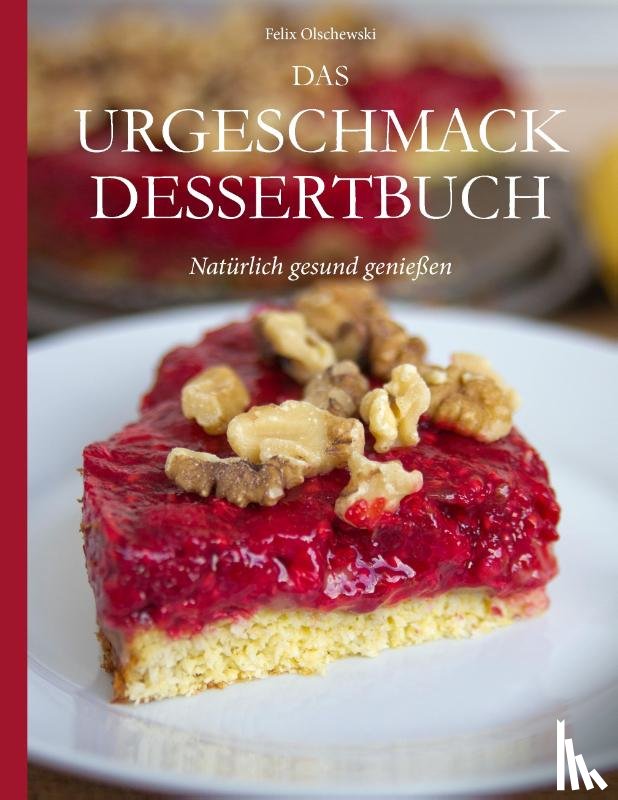  - Das Urgeschmack-Dessertbuch