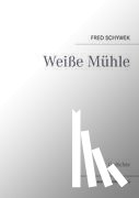 Schywek, Fred - Weisse Muhle