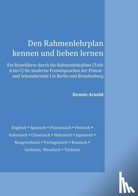 Arnold, Dennis - Den Rahmenlehrplan kennen und lieben lernen