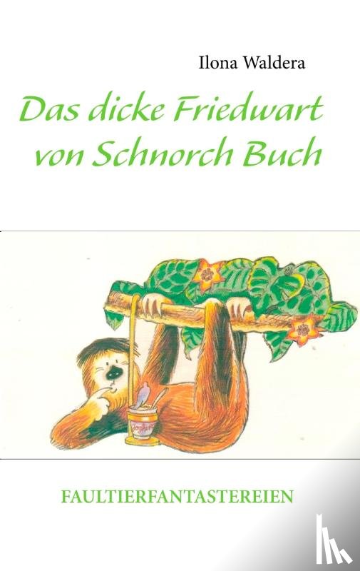 Waldera, Ilona - Das dicke Friedwart von Schnorch Buch