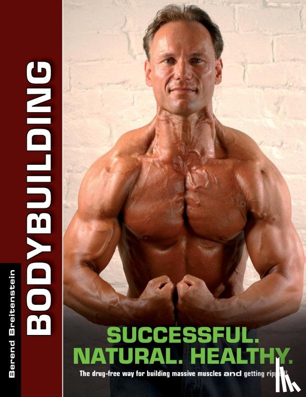 Breitenstein, Berend - Bodybuilding - Successful. Natural. Healthy.