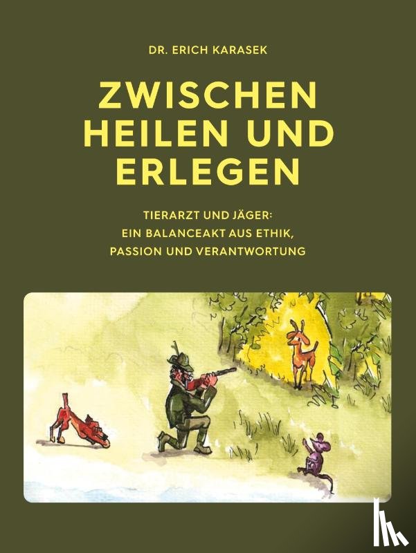 Karasek, Erich - Zwischen Heilen und Erlegen