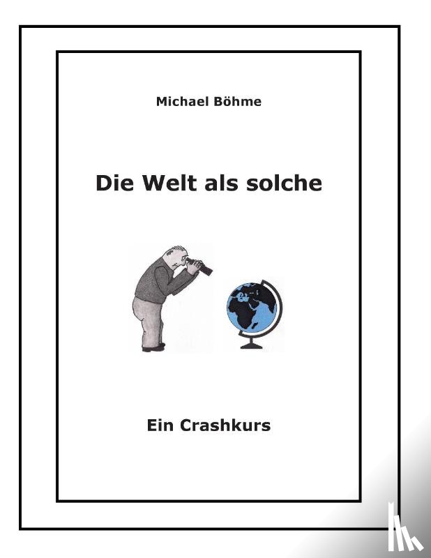 Boehme, Michael - Die Welt als solche