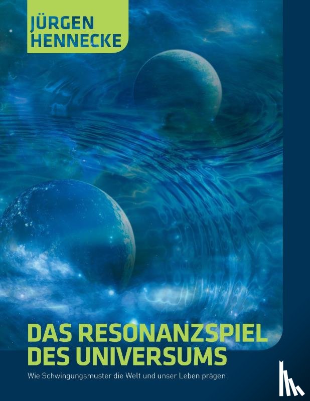 Hennecke, Jürgen - Das Resonanzspiel des Universums