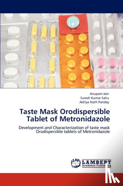 Jain, Anupam, Sahu, Suresh Kumar, Pandey, Aditya Nath - Taste Mask Orodispersible Tablet of Metronidazole