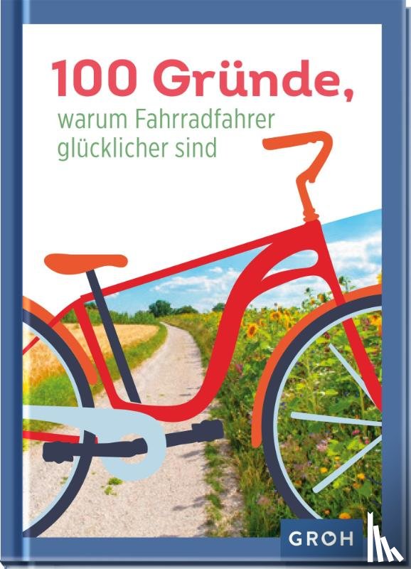  - 100 Gründe, warum Fahrradfahrer glücklicher sind