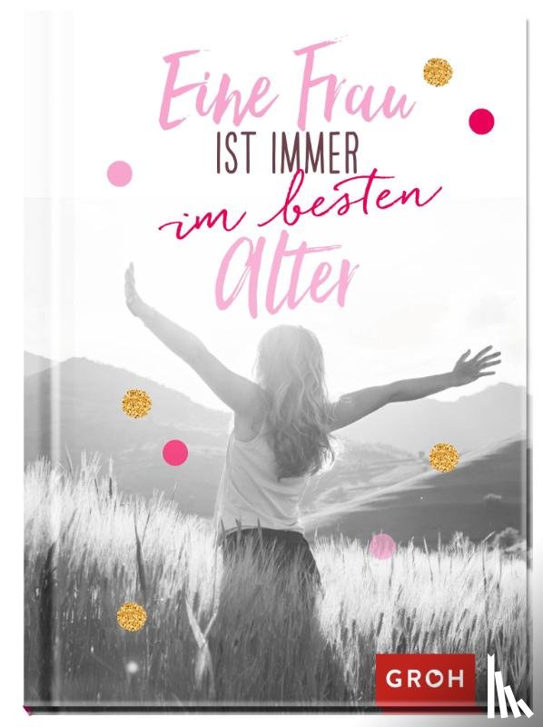  - Eine Frau ist immer im besten Alter