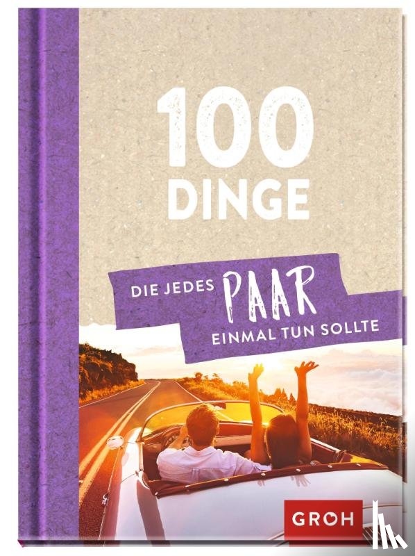  - 100 Dinge, die jedes Paar einmal tun sollte