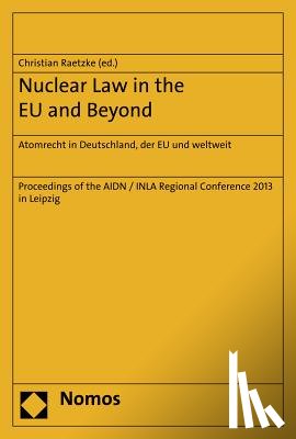Raetzke, Christian - Nuclear Law in the EU and Beyond