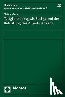 Roth, Christian - Roth, C: Tätigkeitsbezug als Sachgrund der Befristung des Ar