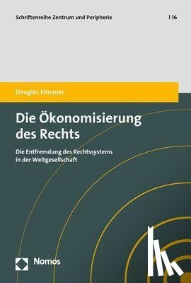 Elmauer, Douglas - Die Ökonomisierung des Rechts