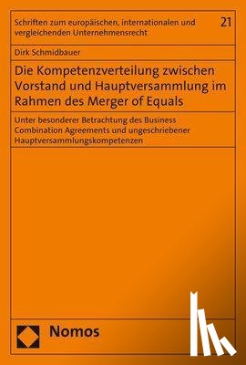 Schmidbauer, Dirk - Die Kompetenzverteilung zwischen Vorstand und Hauptversammlung im Rahmen des Merger of Equals