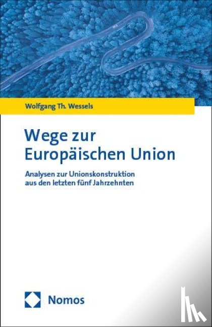 Wessels, Wolfgang Th. - Wege zur Europäischen Union