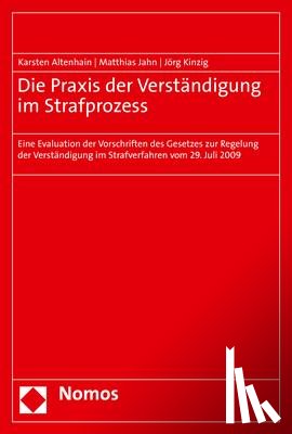 Altenhain, Karsten, Jahn, Matthias, Kinzig, Jörg - Die Praxis der Verständigung im Strafprozess