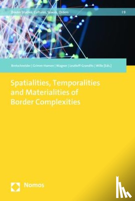  - Spatialities, Temporalities and Materialities of Border Complexities