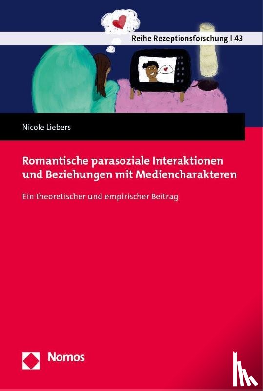 Liebers, Nicole - Romantische parasoziale Interaktionen und Beziehungen mit Mediencharakteren