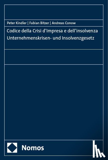 Kindler, Peter, Bitzer, Fabian, Conow, Andreas, Moser, Peter - Codice della crisi d'impresa e dell'insolvenza - Unternehmenskrisen- und Insolvenzgesetzbuch