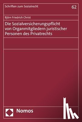 Christ, Björn Friedrich - Die Sozialversicherungspflicht von Organmitgliedern juristischer Personen des Privatrechts