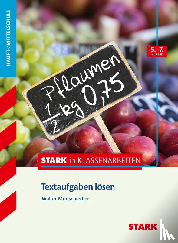 Modschiedler, Walter - Stark in Klassenarbeiten - Mathematik Textaufgaben lösen 5.-7. Klasse Haupt-/Mittelschule