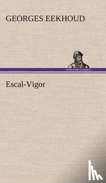 Eekhoud, Georges - Escal-Vigor