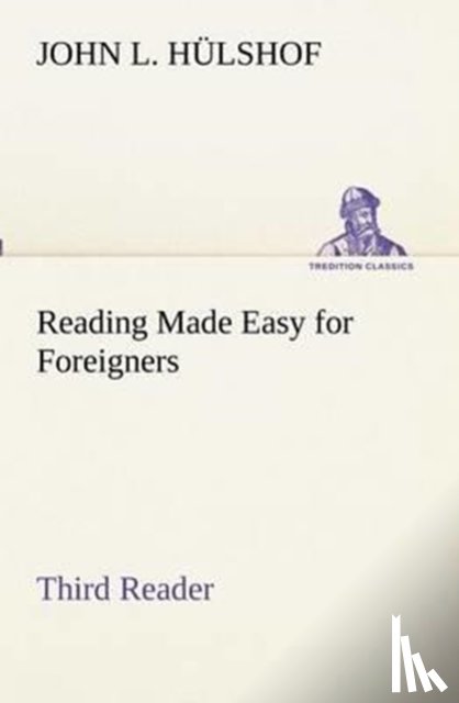 Hulshof, John L - Reading Made Easy for Foreigners - Third Reader