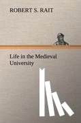 Rait, Robert S - Life in the Medieval University