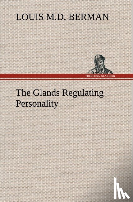Berman, Louis - The Glands Regulating Personality