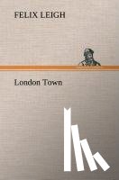 Leigh, Felix - London Town