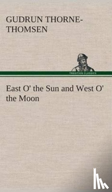 Thorne-Thomsen, Gudrun - East O' the Sun and West O' the Moon