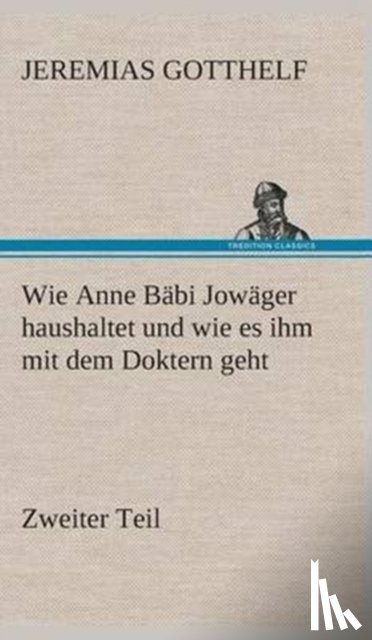 Gotthelf, Jeremias - Wie Anne Babi Jowager haushaltet und wie es ihm mit dem Doktern geht