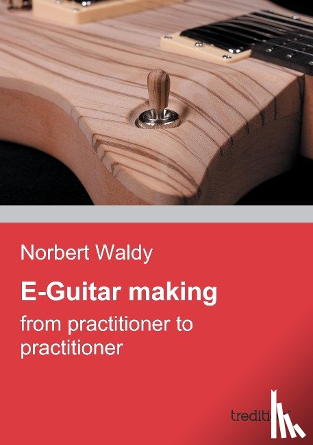Norbert, Waldy - E-Guitar Making