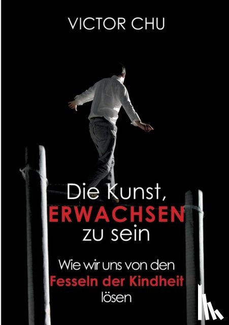 Chu, Dr Victor - Die Kunst, erwachsen zu sein