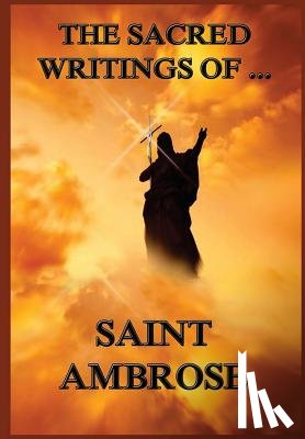 de Romestin, Augustus Henry Eugene - The Sacred Writings of St. Ambrose