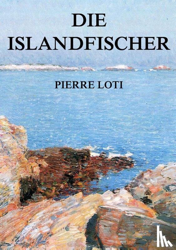 Loti, Pierre - Die Islandfischer