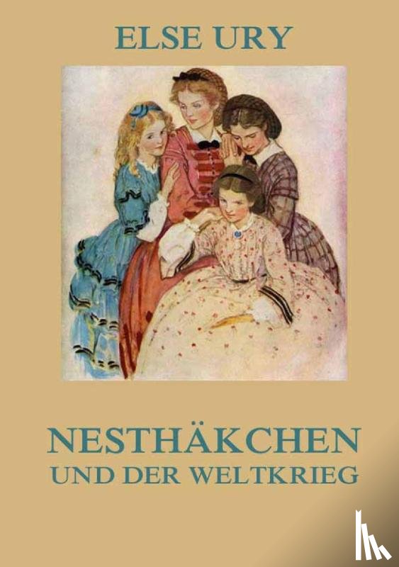 Ury, Else - Nesthäkchen und der Weltkrieg