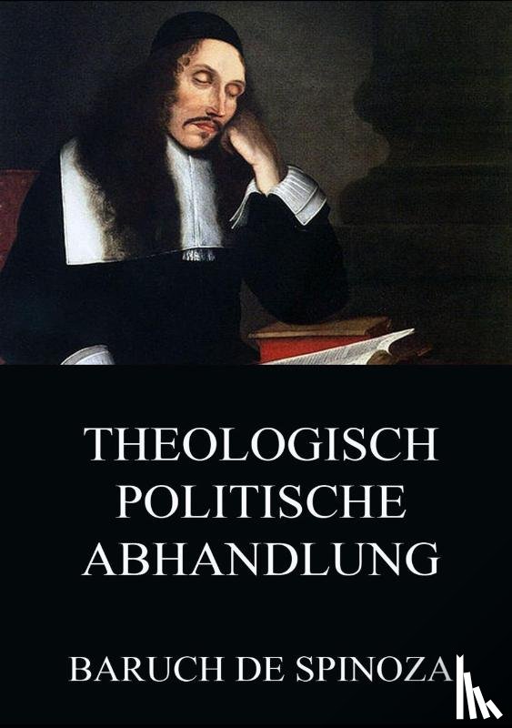 Spinoza, Baruch De - Theologisch-Politische Abhandlung