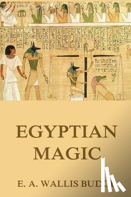 Budge, E. a. Wallis - Egyptian Magic