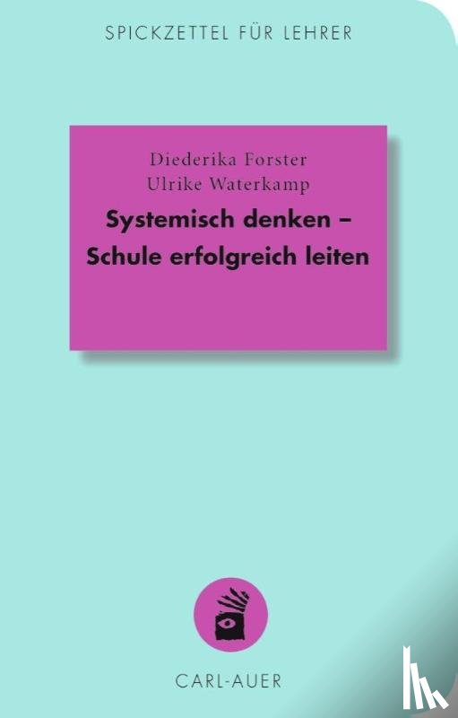 Forster, Diederika, Waterkamp, Ulrike - Systemisch denken - Schule erfolgreich leiten