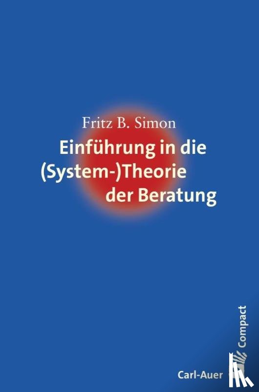 Simon, Fritz B. - Einführung in die (System-) Theorie der Beratung
