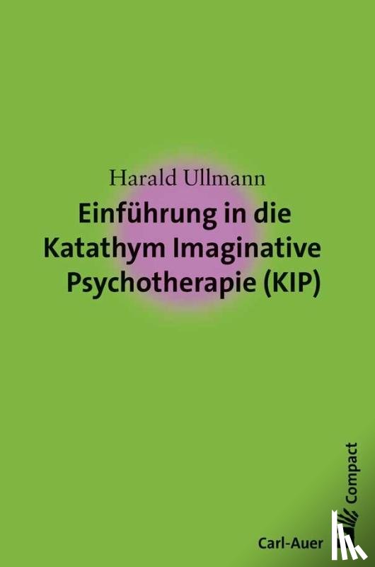 Ullmann, Harald - Einführung in die Katathym Imaginative Psychotherapie (KIP)