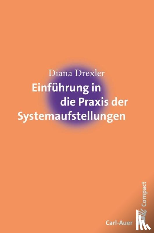 Drexler, Diana - Einführung in die Praxis der Systemaufstellungen