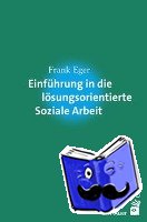 Eger, Frank - Einführung in die lösungsorientierte Soziale Arbeit