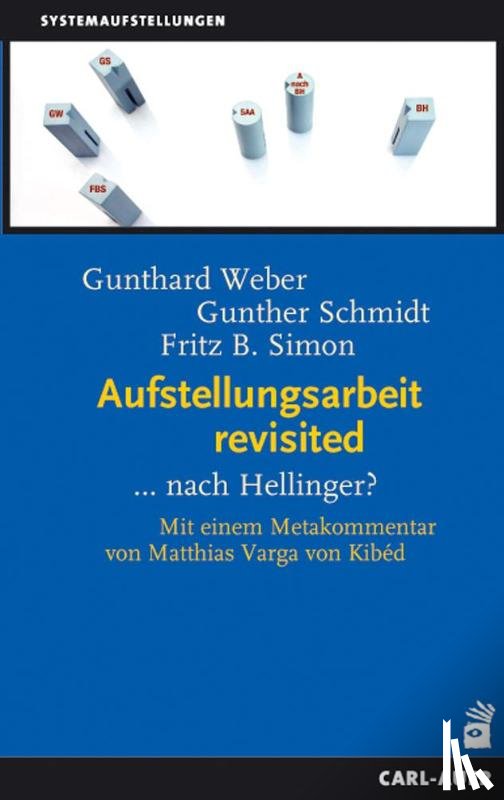 Weber, Gunthard, Schmidt, Gunther, Simon, Fritz B, Varga von Kibed, Matthias - Aufstellungsarbeit revisited