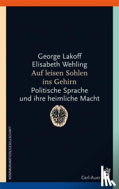 Lakoff, George, Wehling, Elisabeth - Auf leisen Sohlen ins Gehirn