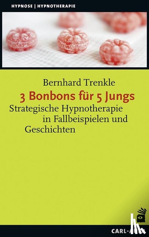 Trenkle, Bernhard - 3 Bonbons für 5 Jungs - Strategische Hypnotherapie in Fallbeispielen und Geschichten
