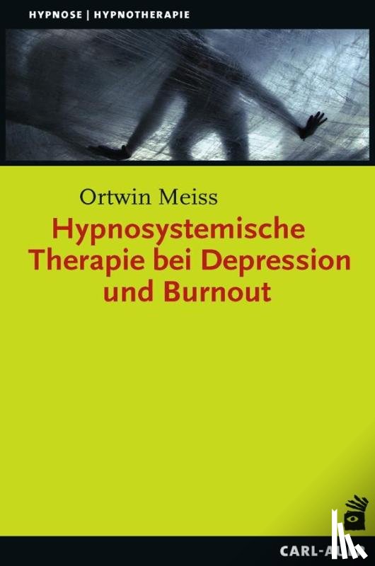 Meiss, Ortwin - Hypnosystemische Therapie bei Depression und Burnout