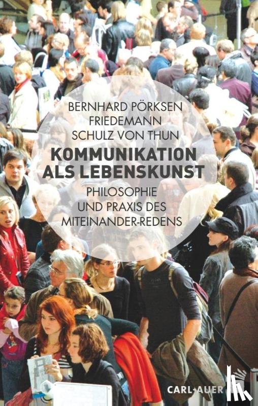 Pörksen, Bernhard, Schulz von Thun, Friedemann - Kommunikation als Lebenskunst