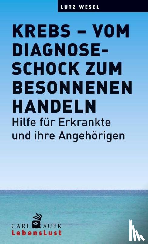 Wesel, Lutz - Krebs - vom Diagnoseschock zum besonnenen Handeln