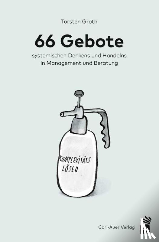 Groth, Torsten - 66 Gebote systemischen Denkens und Handelns in Management und Beratung